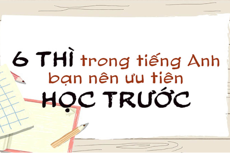 6 Thì cơ bản trong tiếng Anh: Cấu trúc & Dấu hiệu nhận biết