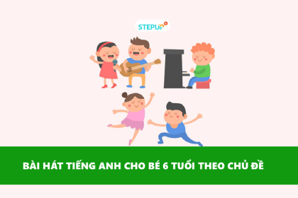 Bài hát tiếng Anh cho trẻ 6 tuổi theo chủ đề từ dễ đến khó