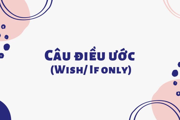 Câu ước là gì? Công thức và cách dùng câu điều ước
