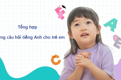 Tổng hợp những câu hỏi tiếng Anh cho trẻ em theo tình huống