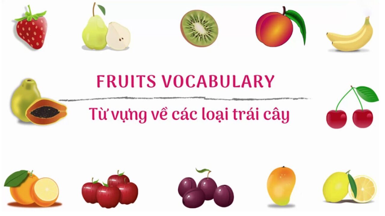 70+ Từ Vựng Tiếng Anh Về Trái Cây Dễ Học (Kèm Phát Âm)