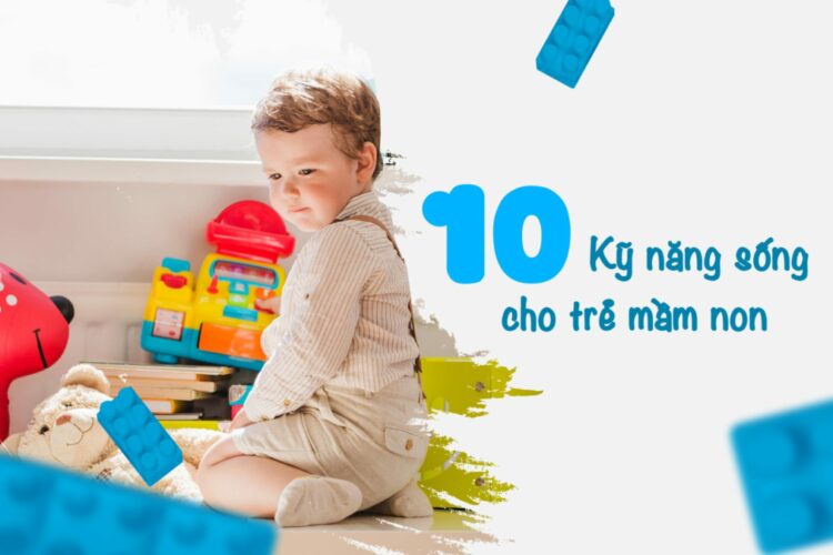 10 kỹ năng sống cho trẻ mầm non cần thiết ba mẹ nhất định phải biết