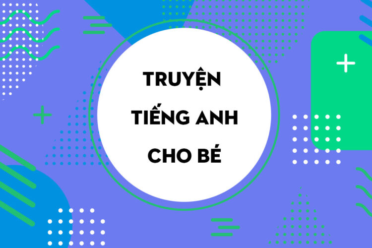 Top 5 truyện tiếng Anh cho bé ý nghĩa và dễ đọc nhất