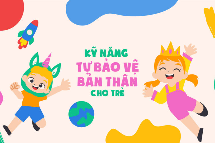 5 kỹ năng tự bảo vệ bản thân cho trẻ ba mẹ nên dạy con 
