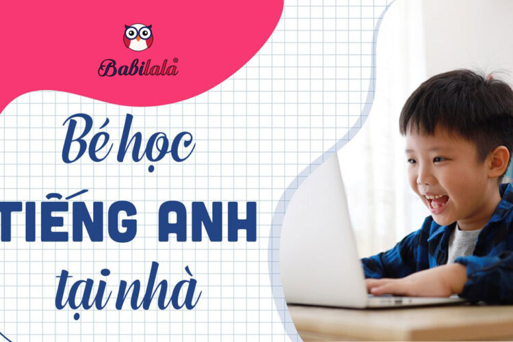 Ba phương pháp giúp bé học tiếng Anh hiệu quả ngay tại nhà