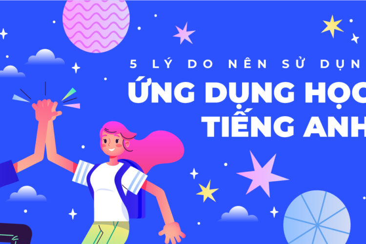 5 lý do ba mẹ nên sử dụng ứng dụng học tiếng Anh cho bé