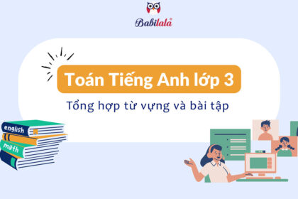 Tổng hợp bài tập và từ vựng toán tiếng Anh lớp 3