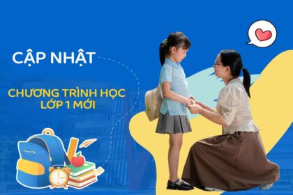 Cập nhật nội dung & những thay đổi trong chương trình lớp 1 mới