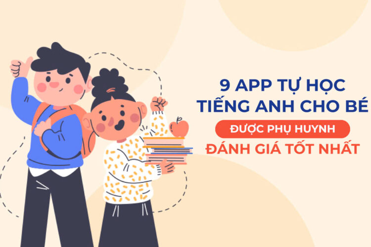 9 app tự học tiếng Anh cho bé được phụ huynh đánh giá tốt nhất