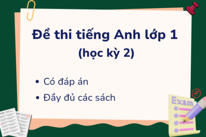 [MỚI] Bộ đề thi tiếng Anh lớp 1 học kì 2 kèm đáp án